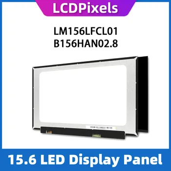 ЖК-дисплей с Пикселями 15,6 Дюймов, экран для ноутбука LM156LFCL01 B156HAN02.8, матрица 1920*1080 EDP, 30-контактный IPS-экран
