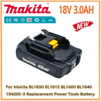 Makita Перезаряжаемая Литий-ионная батарея 18V 3.0Ah Для Makita BL1830 BL1815 BL1860 BL1840 194205-3 Сменный Аккумулятор Для Электроинструментов